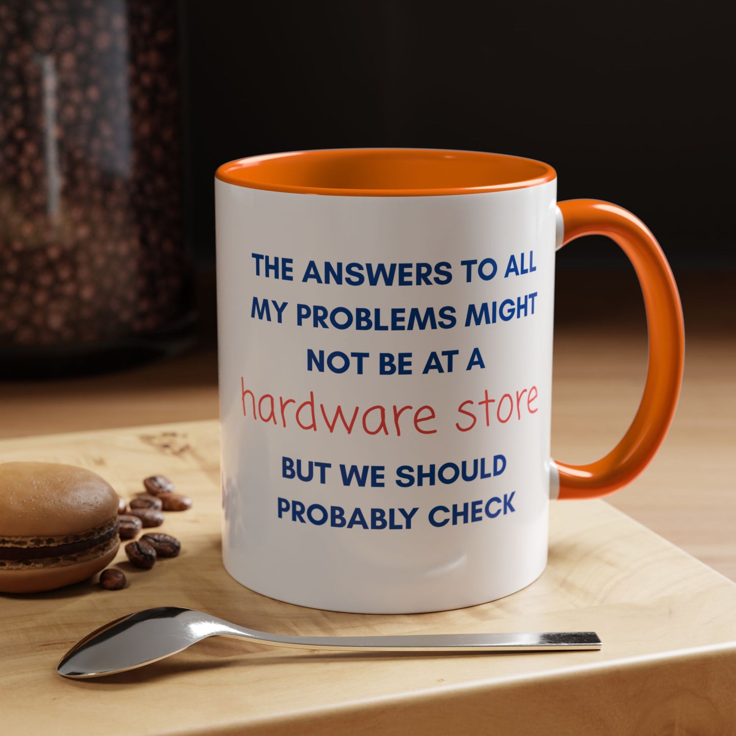 Funny Coffee Mug – “The Answers… Might Not Be at a Hardware Store” Ceramic Accent Mug