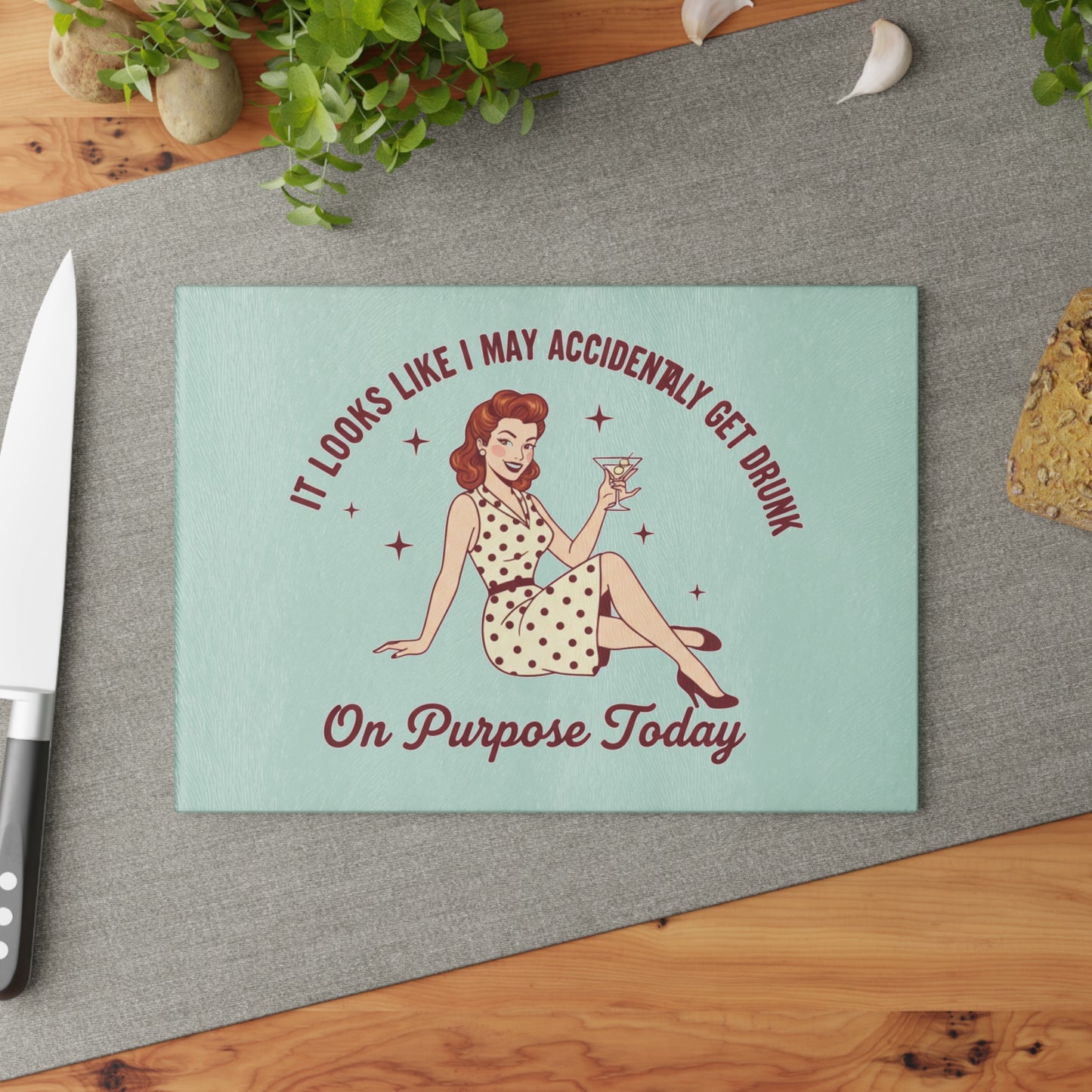 Retro Cocktail Glass Cutting Board - "It Looks Like I May Accidentally Get Drunk On Purpose Today"