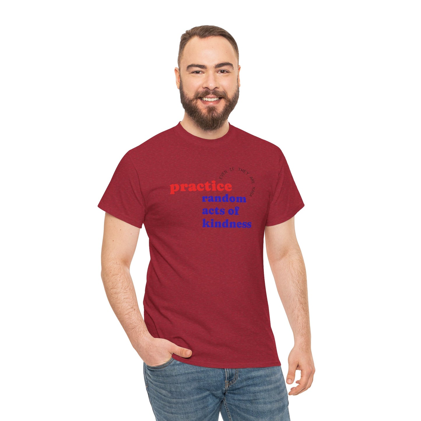 UNISEX T Shirt - "Practice Random Acts Of... "