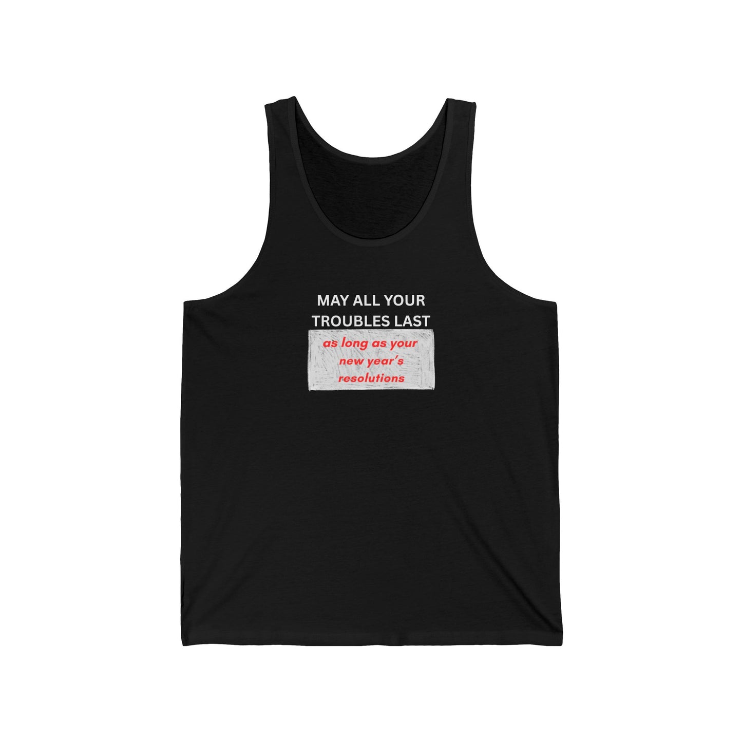 UNISEX Tank Top — “May Your Troubles "