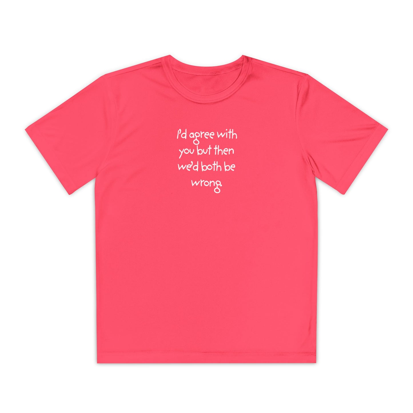 UNISEX Youth T‑Shirt — "I'd agree with you but then..."