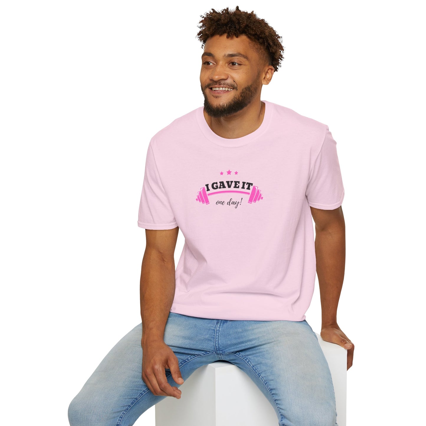 UNISEX T-Shirt — "I Gave It One Day... "