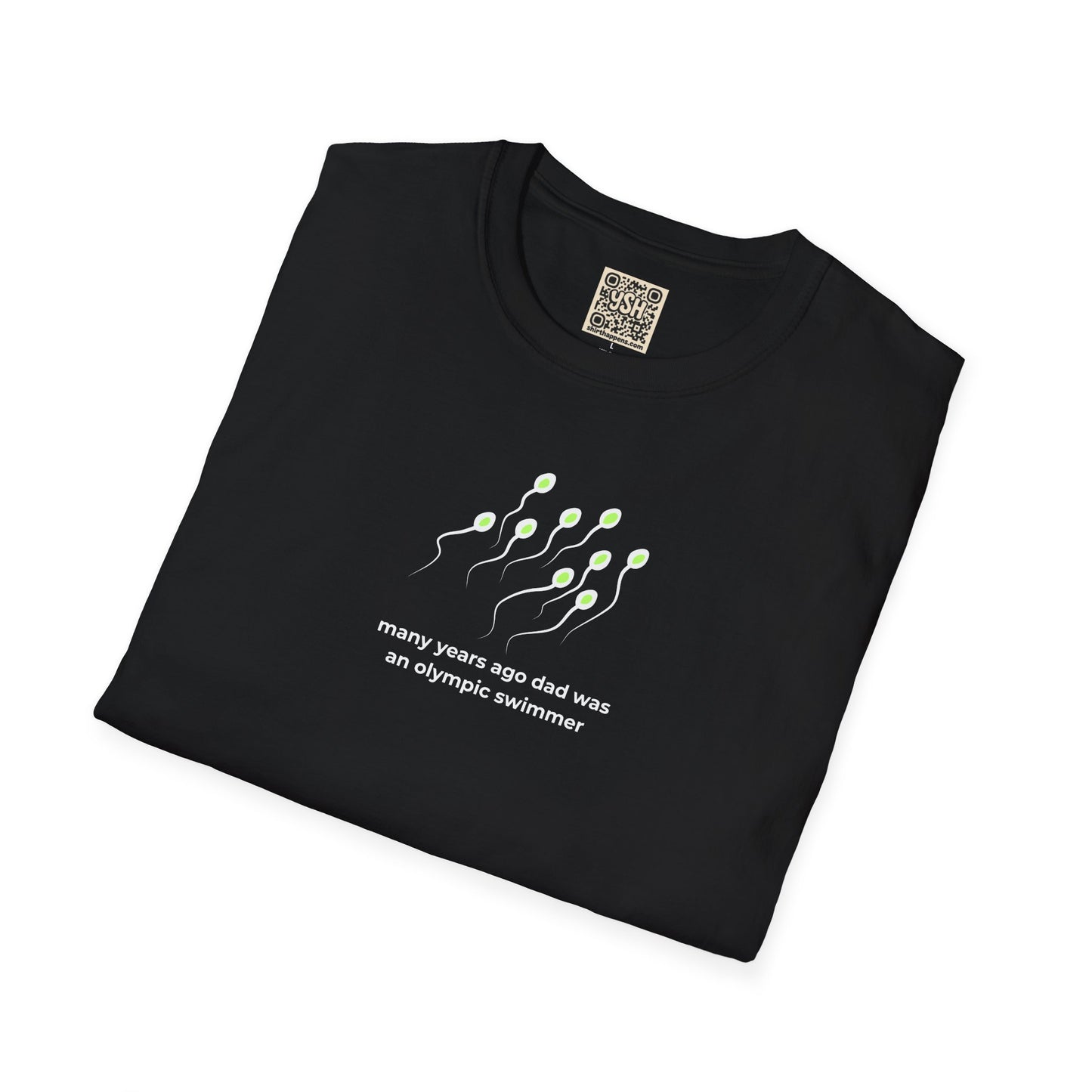 UNISEX T shirt - "Years Ago, My Dad Was... "
