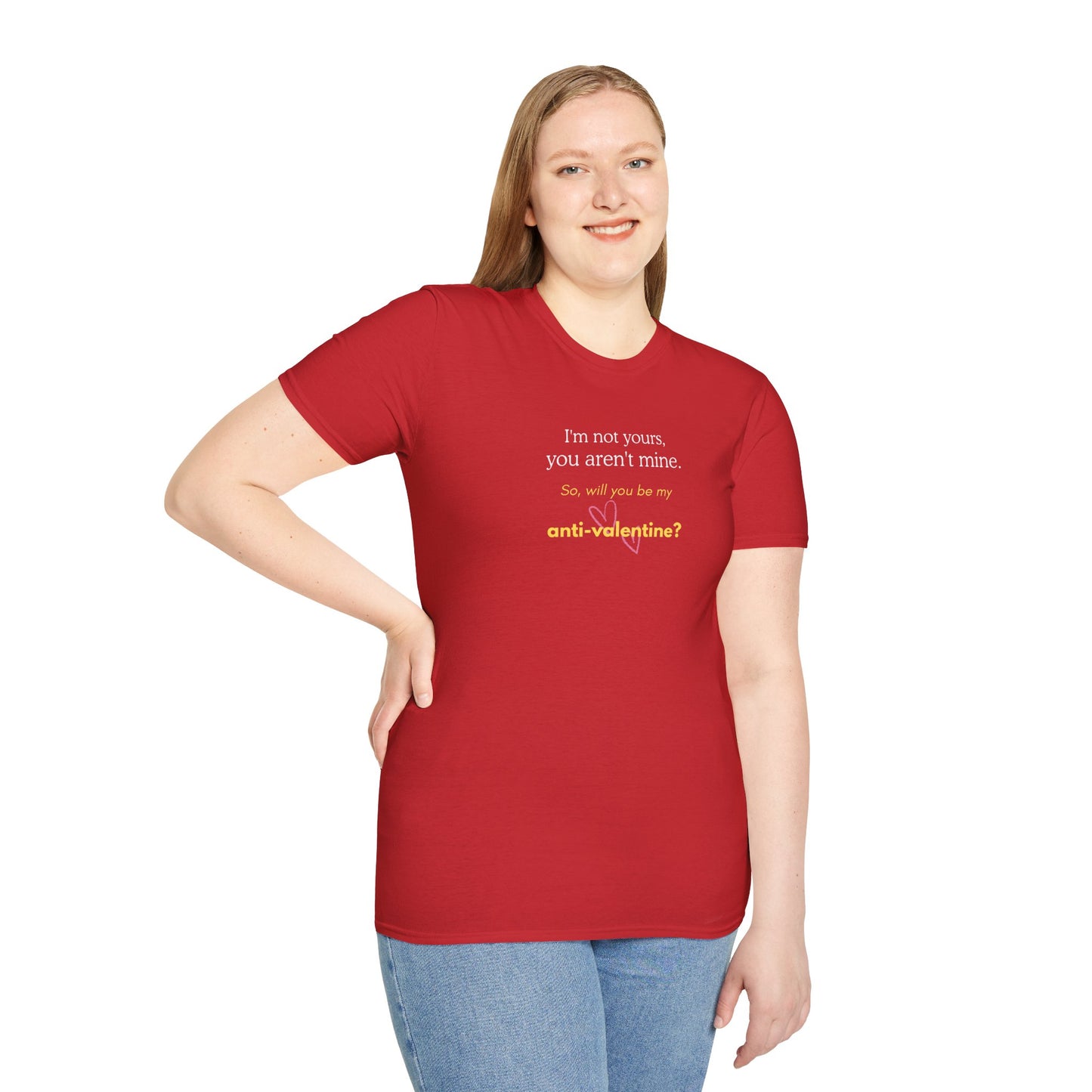 UNISEX Anti-Valentine T-Shirt — "I'm not yours, you aren't mine. So... "
