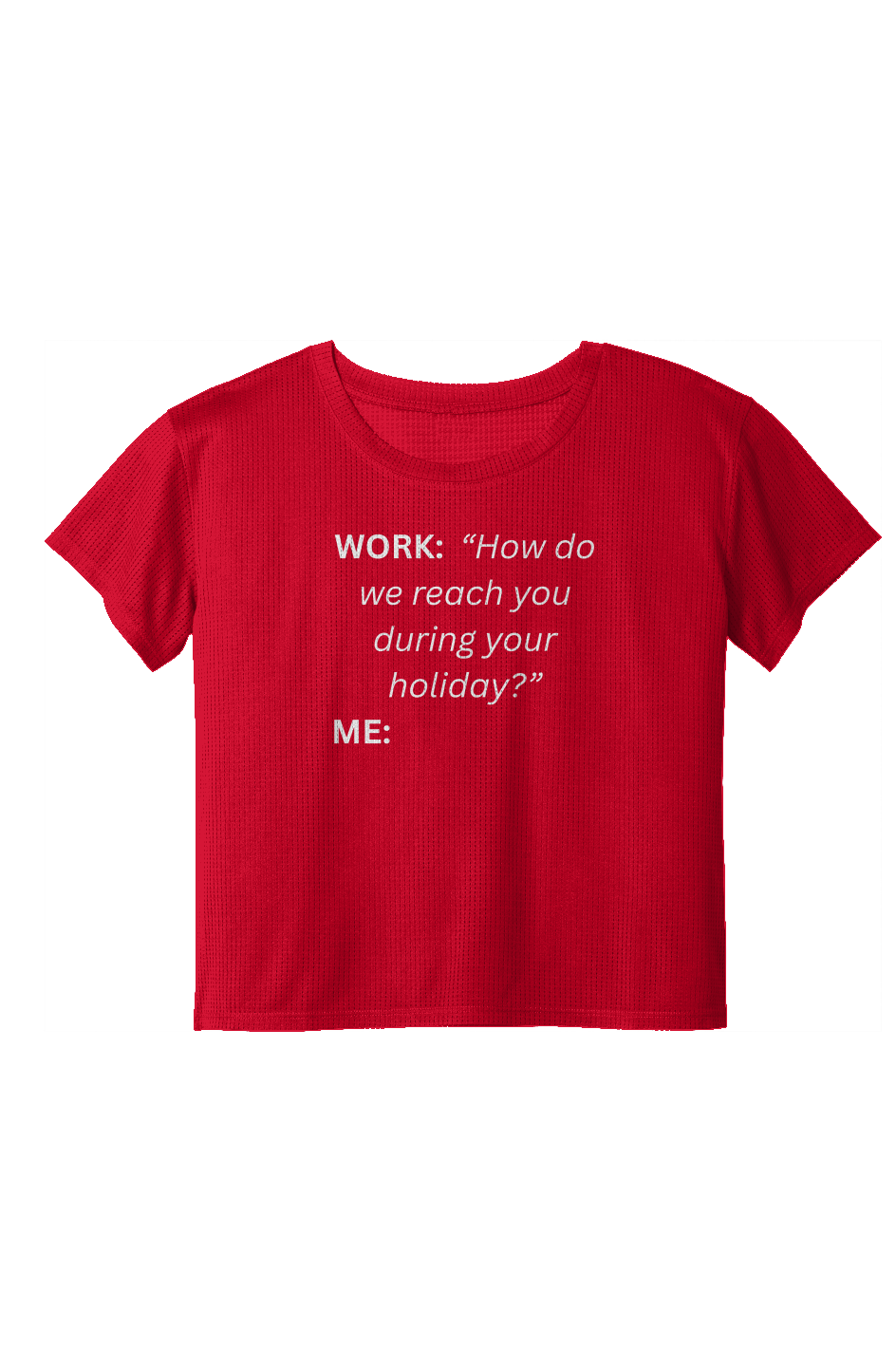 Ladies Draft Crop Tee - "WORK: HOW..."