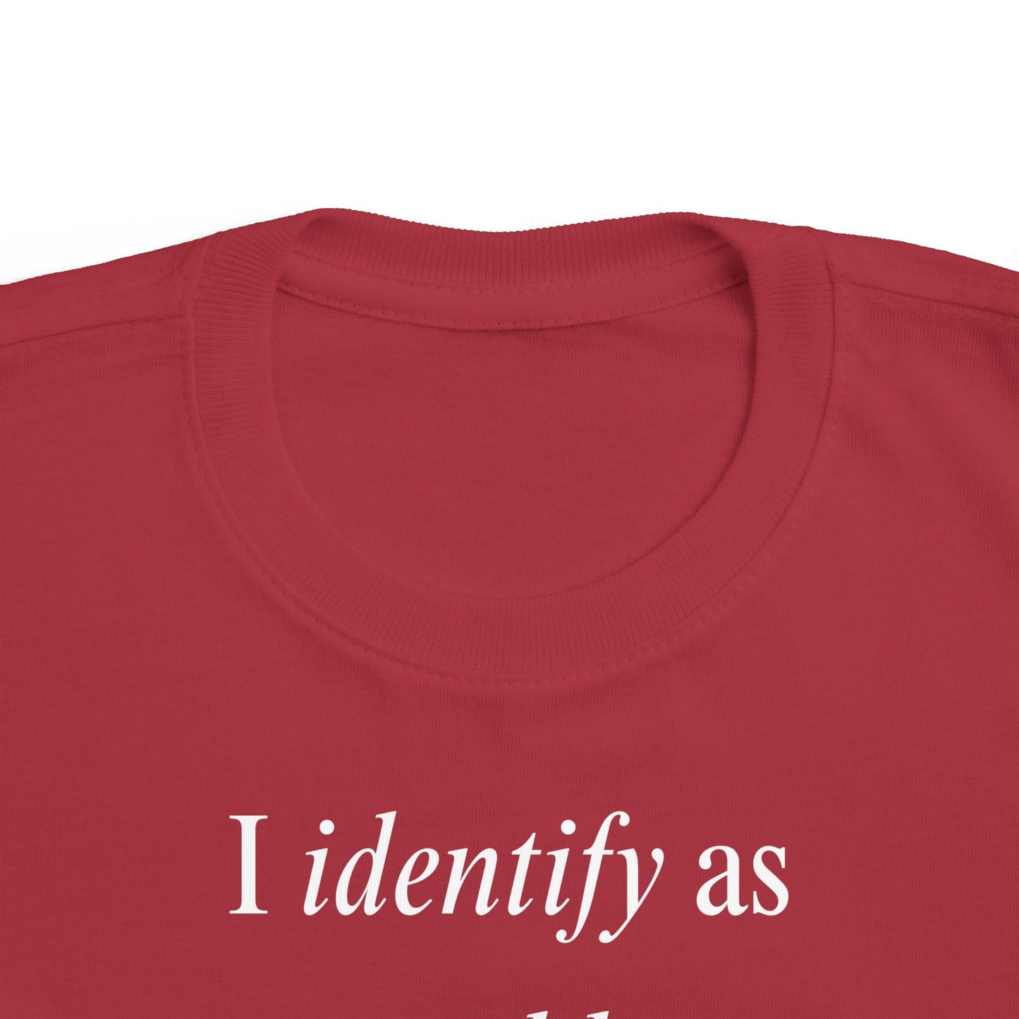 UNISEX Toddler Tee — "I Identify As a Problem" 2T - 6T