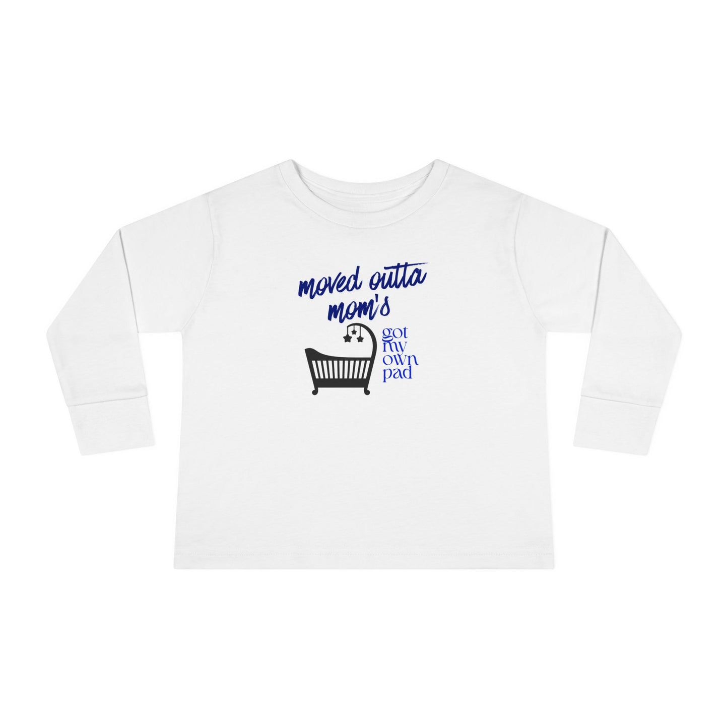 Toddler Long Sleeve Tee — "Moved Outta Mom's..."