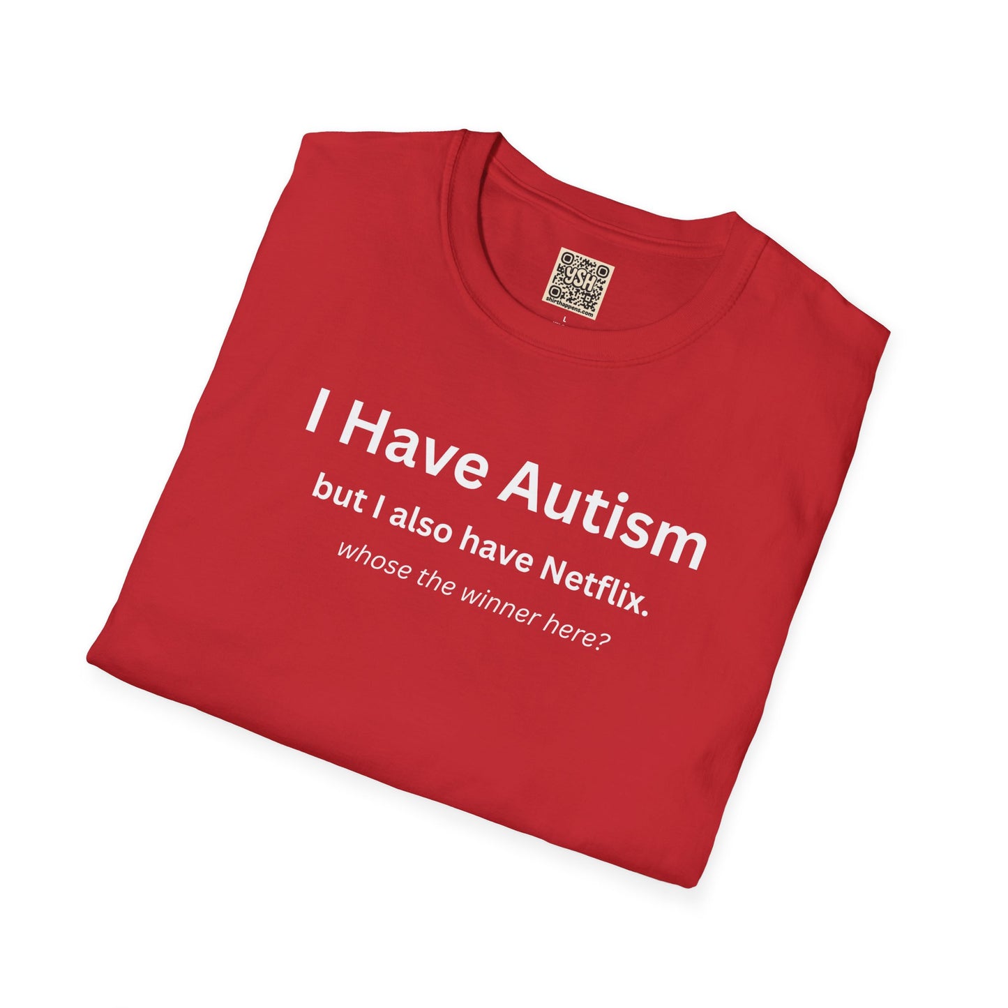 Autism Awareness T-Shirt — "I Have Autism but I also have Netflix"