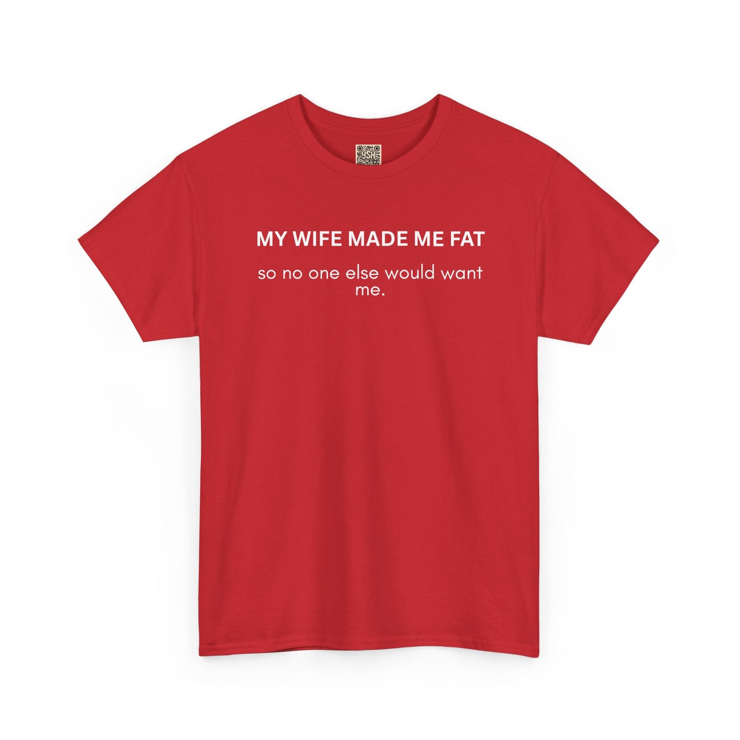 UNISEX T‑Shirt — "My Wife Made Me Fat"