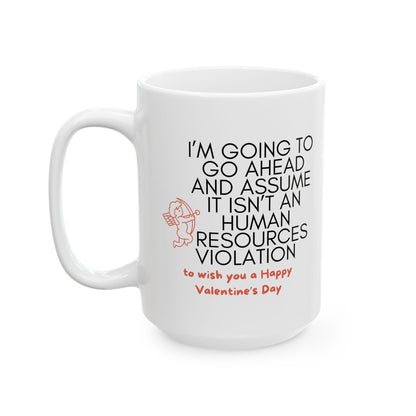 Mug — Funny Valentine's quip (11oz/ OR /15oz)