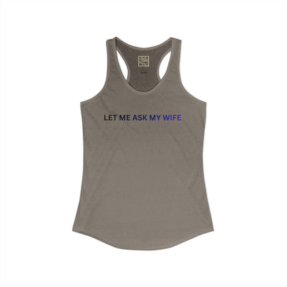 Women's Tank - "Let Me Ask... "