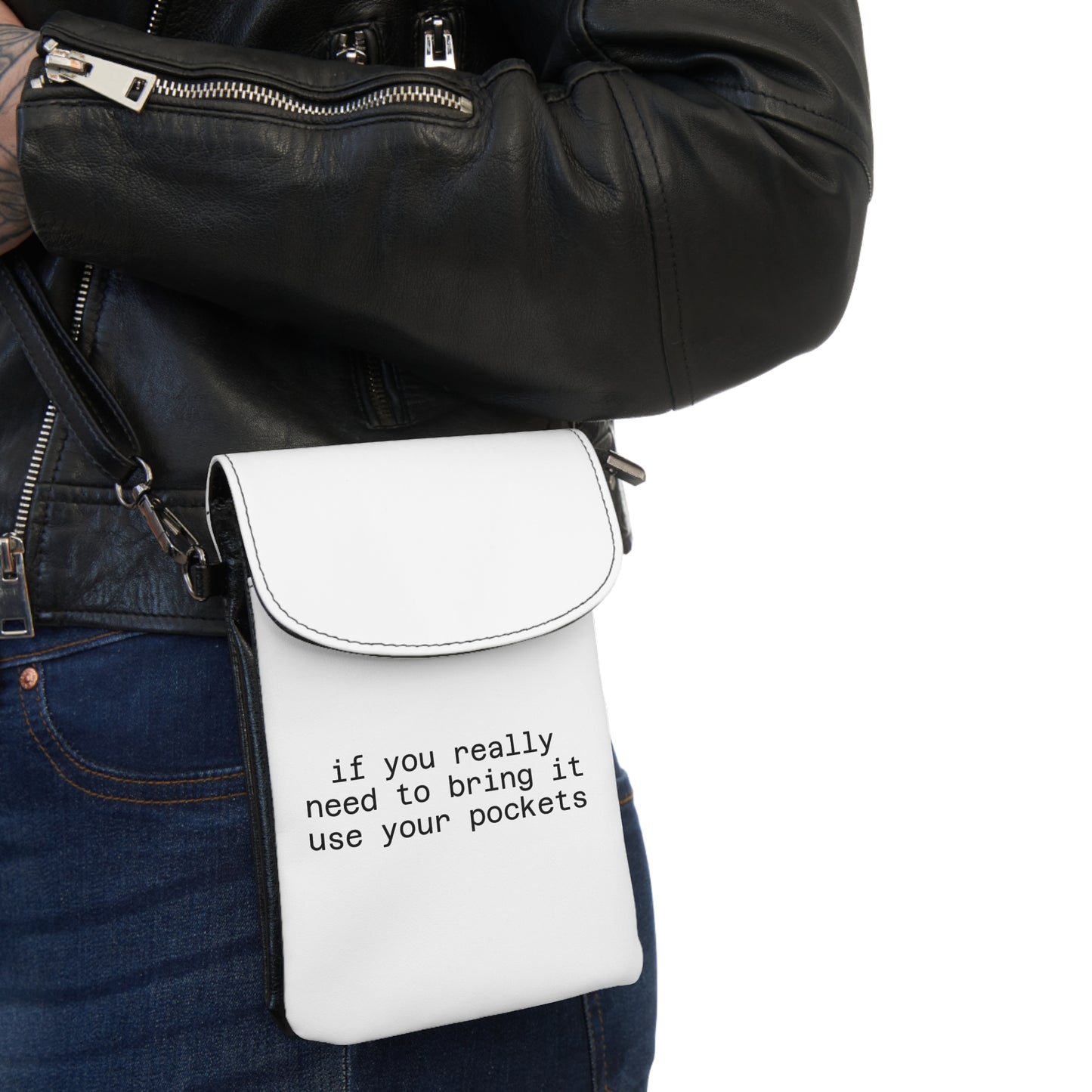 Phone Wallet Crossbody – "If You Really Need to Bring It Use Your Pockets"