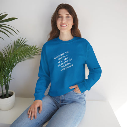 UNISEX Sweatshirt — “Sometimes You Just Have to... "