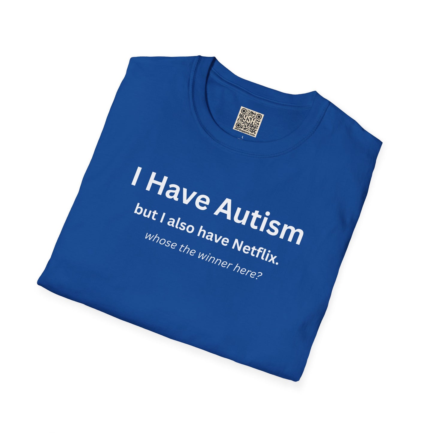 Autism Awareness T-Shirt — "I Have Autism but I also have Netflix"