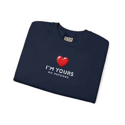 UNISEX Sweatshirt — "I’m Yours No Refunds"