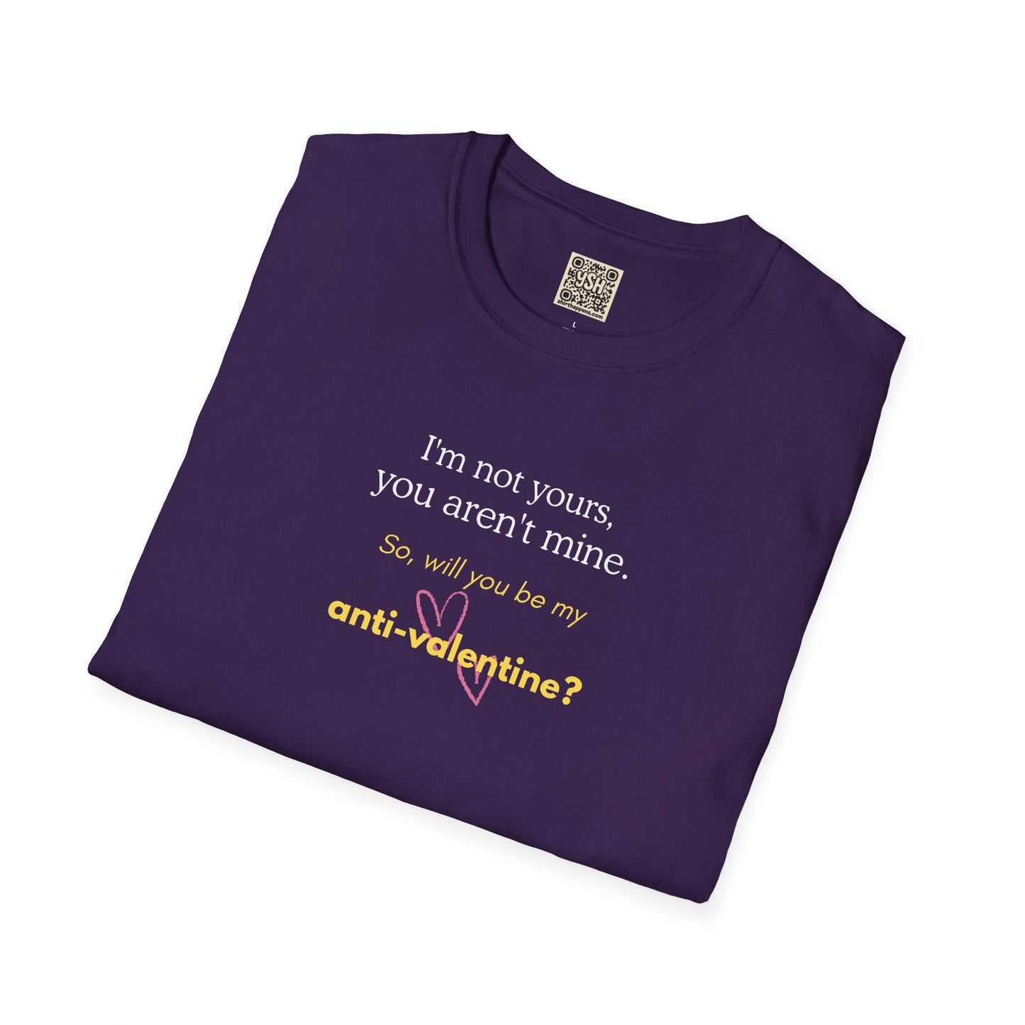 UNISEX Anti-Valentine T-Shirt — "I'm not yours, you aren't mine. So... "