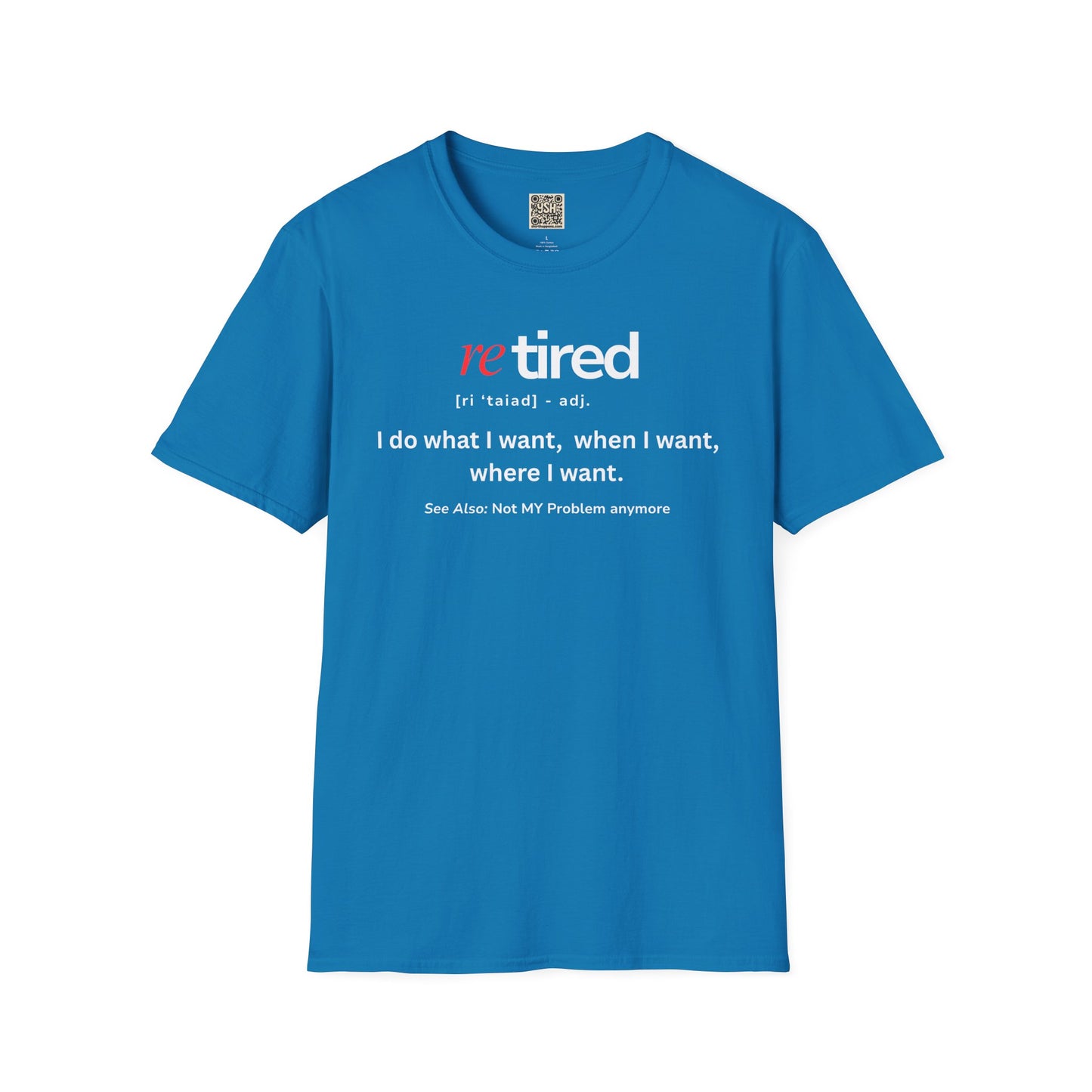 UNISEX T-Shirt – "re TIRED - "I do what I want, when I want"