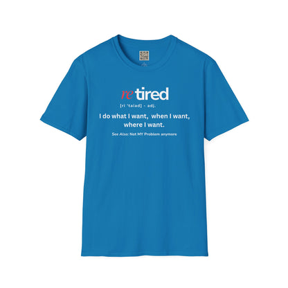 UNISEX T-Shirt – "re TIRED - "I do what I want, when I want"