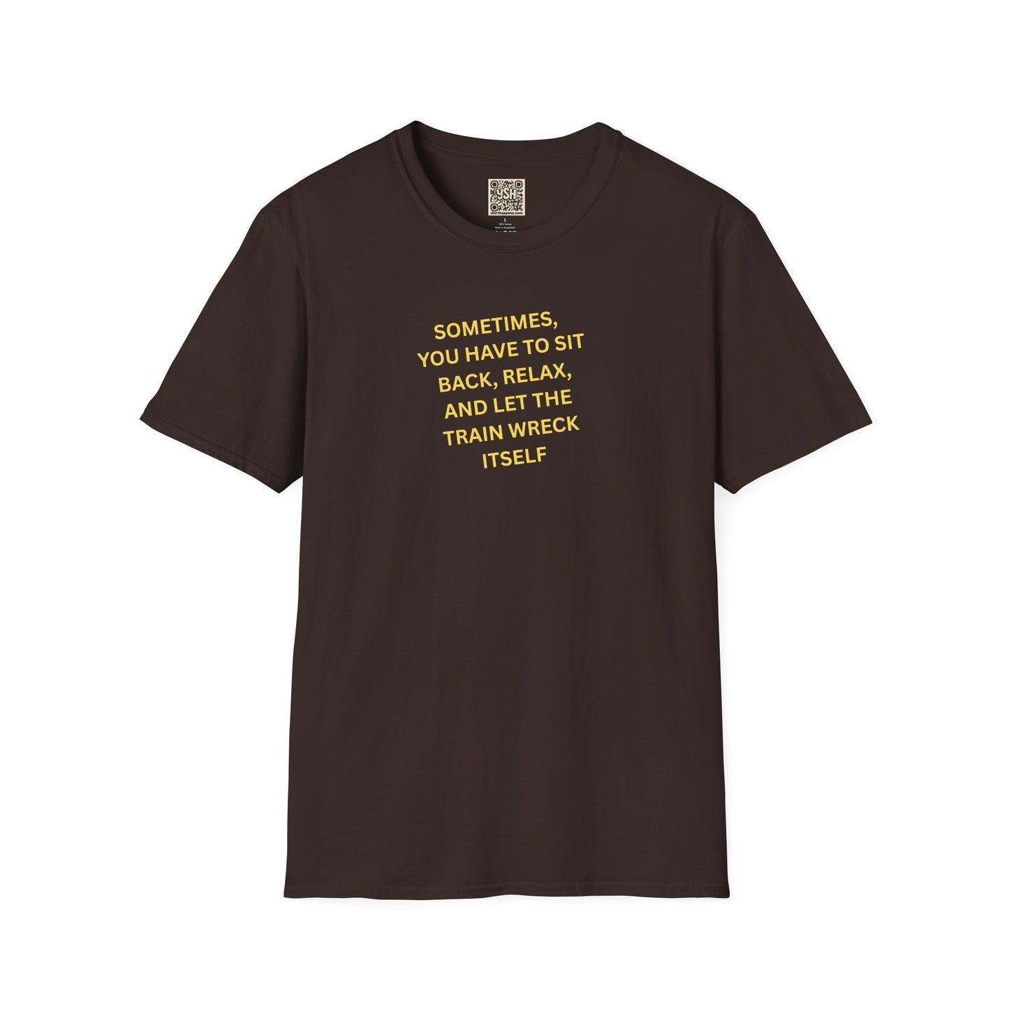T-Shirt — "Sometimes You Have To Sit Back... "