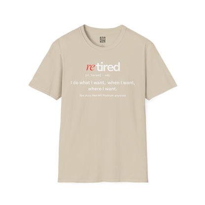 UNISEX T-Shirt – "re TIRED - "I do what I want, when I want"