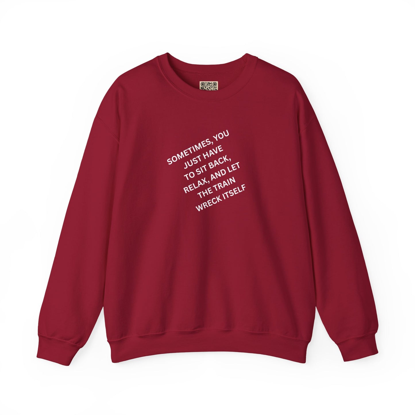 UNISEX Sweatshirt — “Sometimes You Just Have to... "