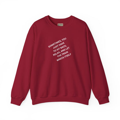 UNISEX Sweatshirt — “Sometimes You Just Have to... "