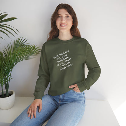UNISEX Sweatshirt — “Sometimes You Just Have to... "