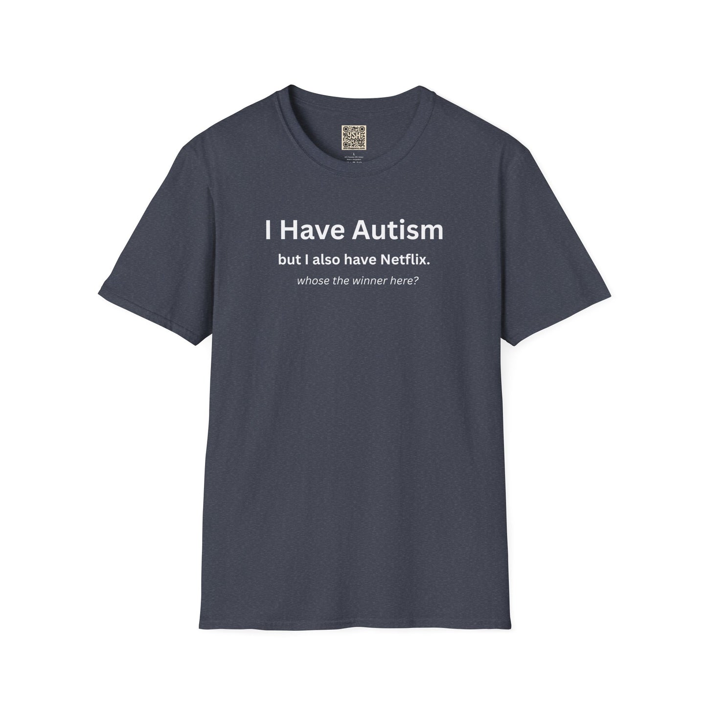 Autism Awareness T-Shirt — "I Have Autism but I also have Netflix"