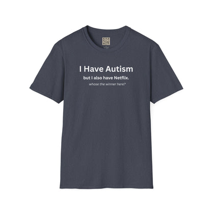 Autism Awareness T-Shirt — "I Have Autism but I also have Netflix"