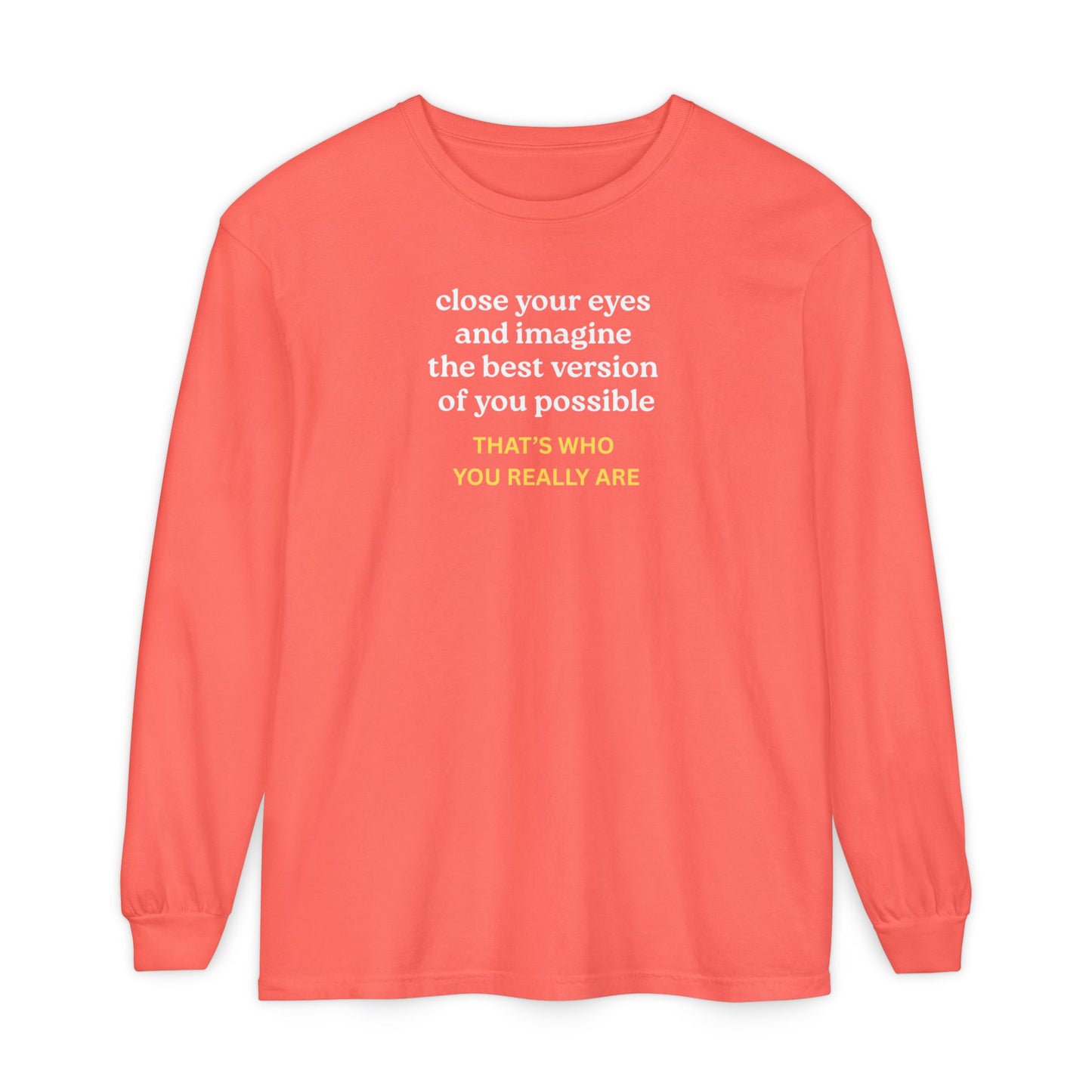 UNISEX Long Sleeve T-Shirt — "CLOSE YOUR EYES..."