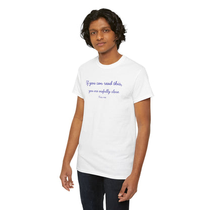 UNISEX T‑Shirt — "If you can read this,... "
