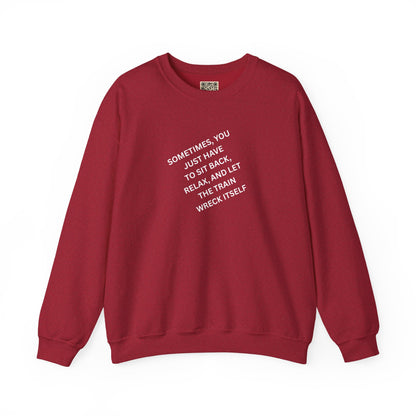 UNISEX Sweatshirt — “Sometimes You Just Have to... "