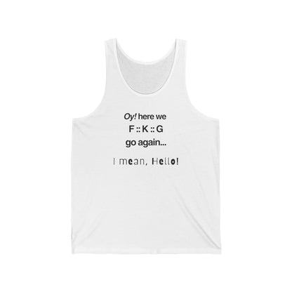 UNISEX Tank Top — "Oy! Here We F--- "