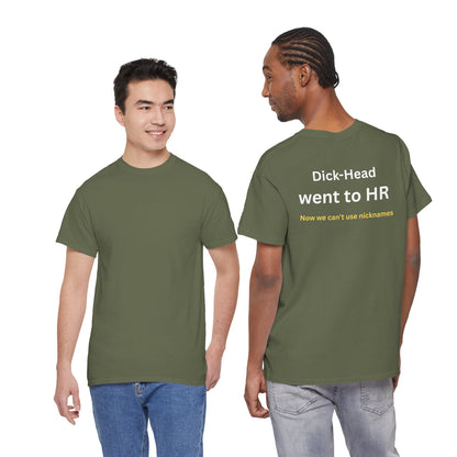 UNISEX T-Shirt — "Dick-Head Went ... "