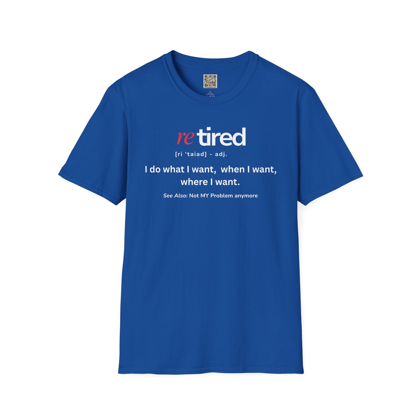UNISEX T-Shirt – "re TIRED - "I do what I want, when I want"