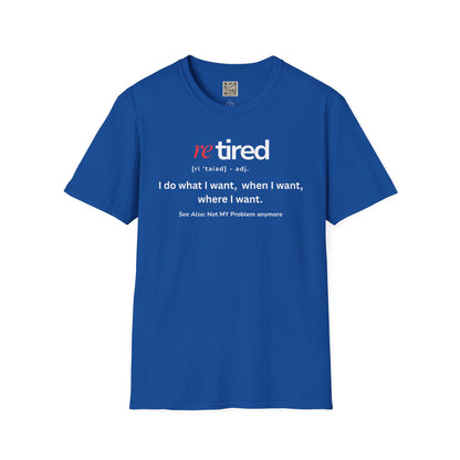 UNISEX T-Shirt – "re TIRED - "I do what I want, when I want"