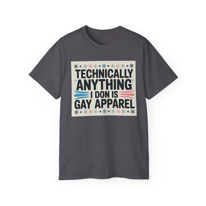 Technically Anything I Don Is Gay Apparel T‑Shirt — Pride Funny LGBTQ Tee