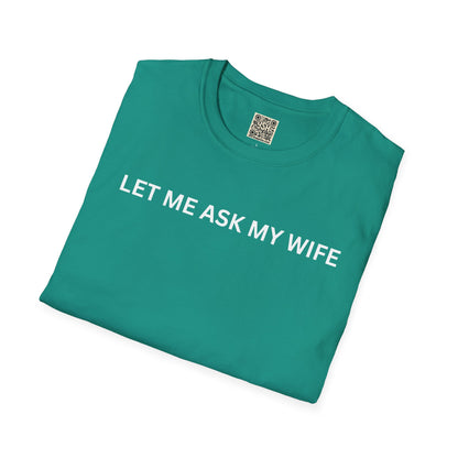 T-Shirt — "Let Me Ask... "