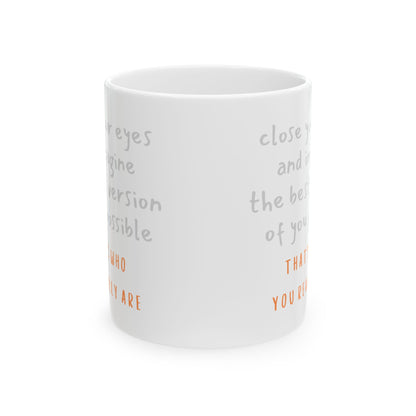 Ceramic Mug — "That's who you... " (11oz - or - 15oz)