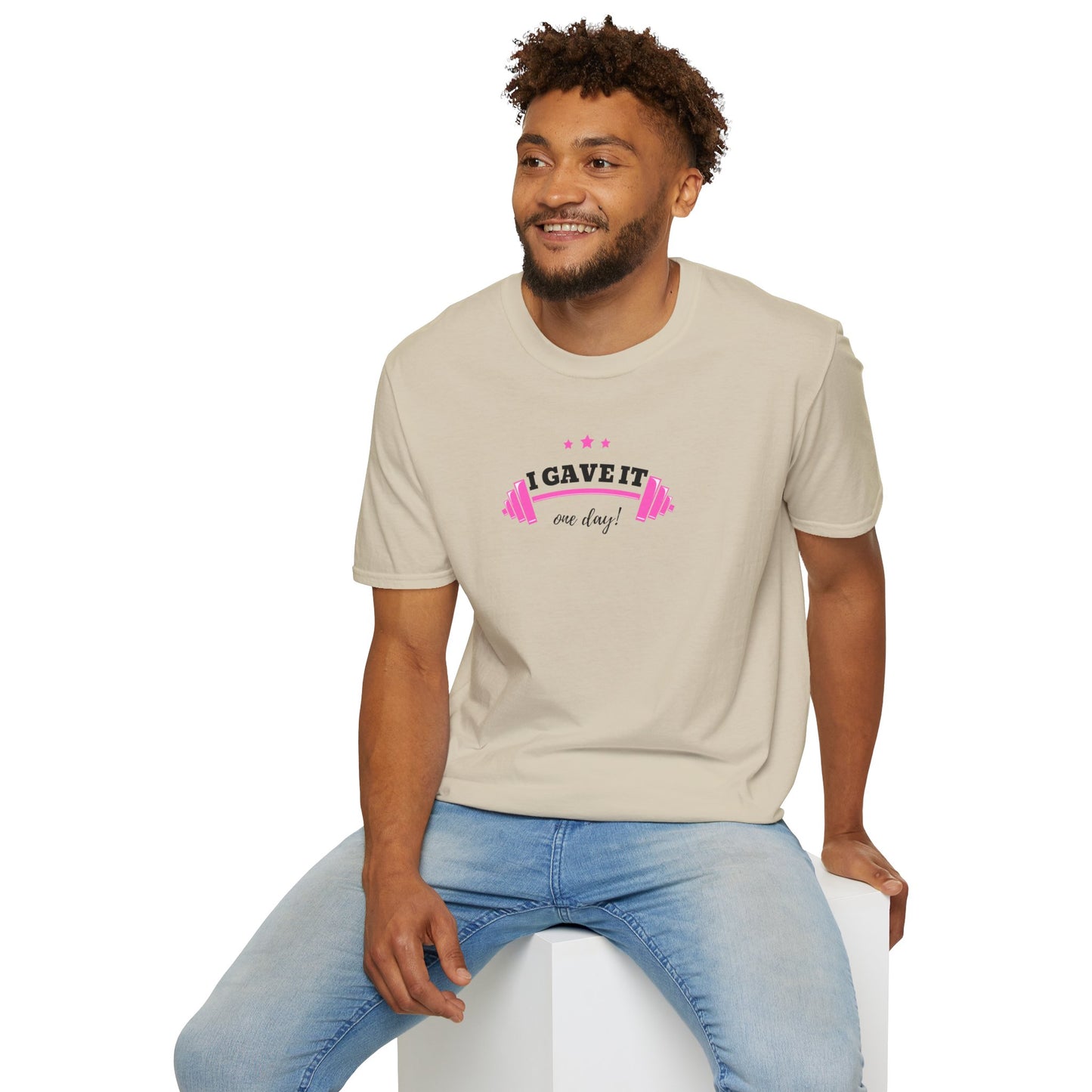 UNISEX T-Shirt —  "I Gave It One Day... "