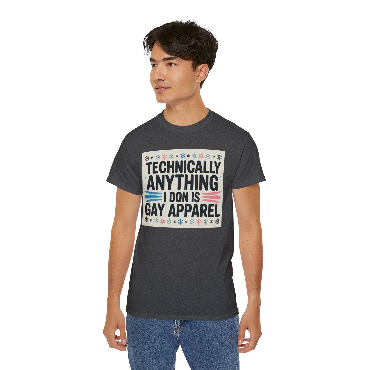 Technically Anything I Don Is Gay Apparel T‑Shirt — Pride Funny LGBTQ Tee