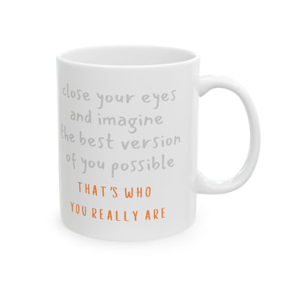 Ceramic Mug — "That's who you... " (11oz - or - 15oz)