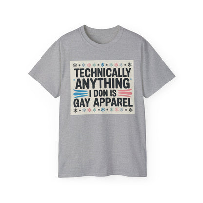 Technically Anything I Don Is Gay Apparel T‑Shirt — Pride Funny LGBTQ Tee