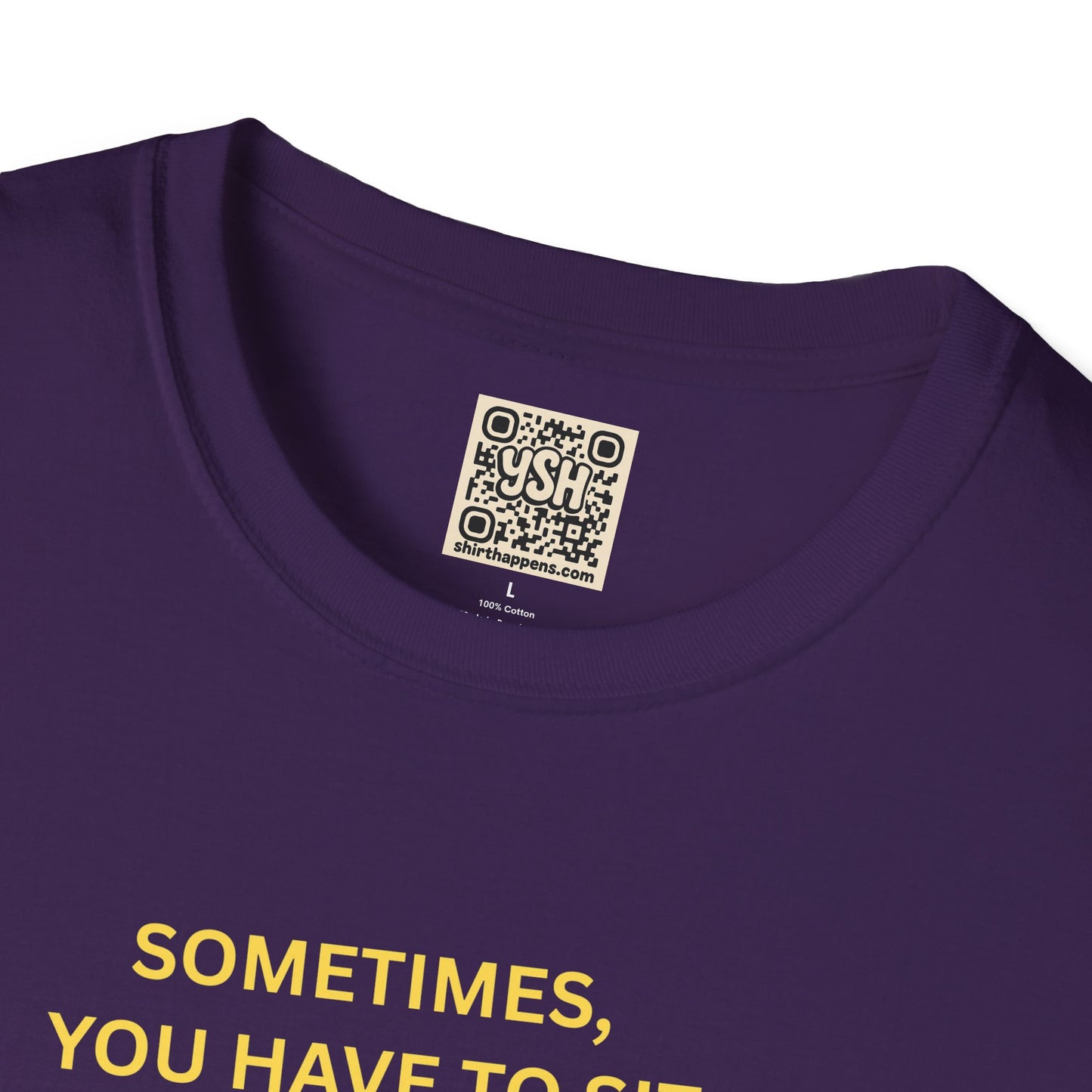 T-Shirt — "Sometimes You Have To Sit Back... "