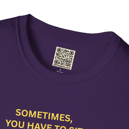 T-Shirt — "Sometimes You Have To Sit Back... "