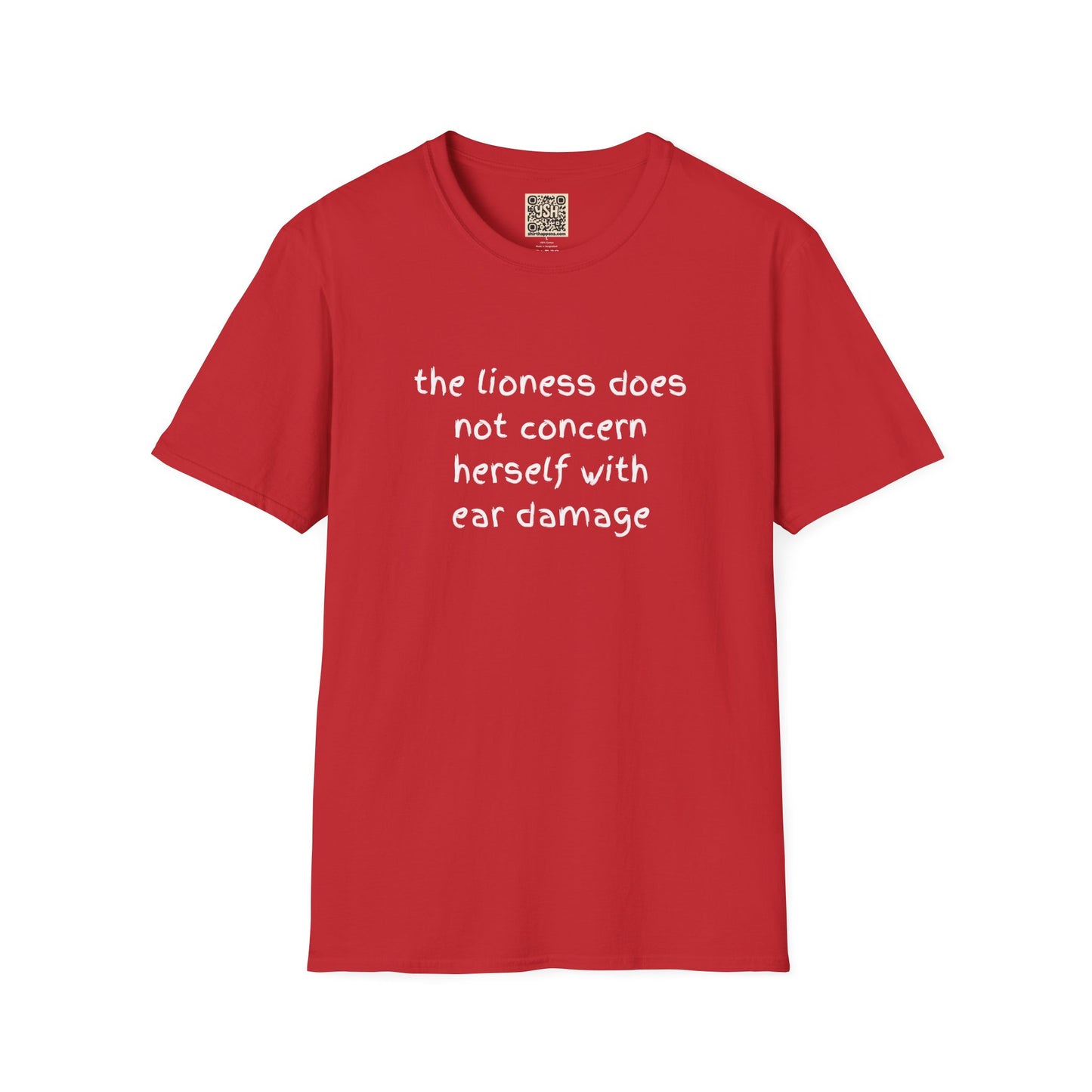 LADIES T-Shirt — “the lioness does not concern herself with ear damage”
