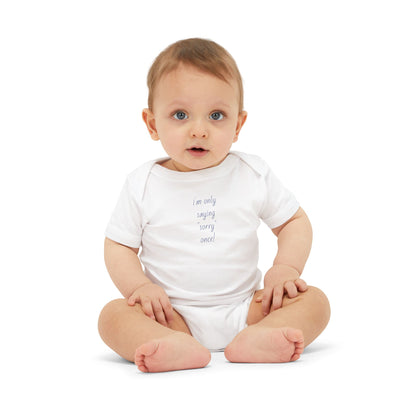 Baby Onesie - 'i'm only saying sorry once' Infant Bodysuit
