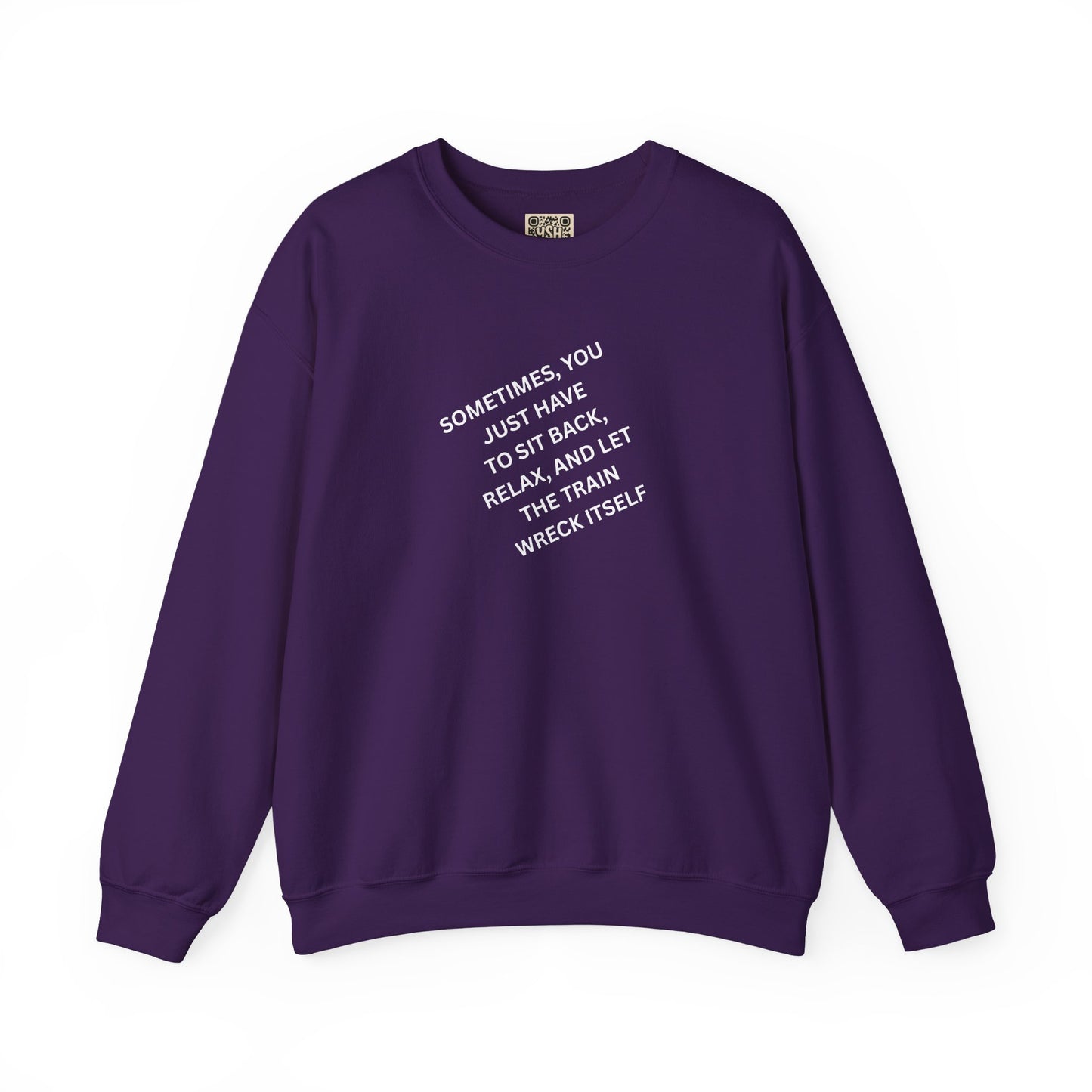 UNISEX Sweatshirt — “Sometimes You Just Have to... "