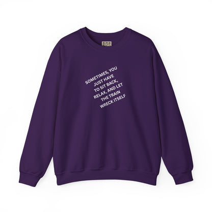 UNISEX Sweatshirt — “Sometimes You Just Have to... "
