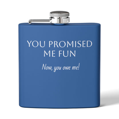 Flask — "You Promised Me Fun Text" 6oz Stainless Steel Pocket Flask